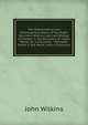 The Mathematical and Philosophical Works of the Right Rev. John Wilkins, Late Lord Bishop of Chester: I. the Discovery of a New World; Or, a Discourse . Habitable World in the Moon. with a Discourse, John Wilkins 