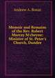 Memoir and Remains of the Rev. Robert Murray M'cheyne: Minister of St. Peter's Church, Dundee, Andrew A. Bonar 