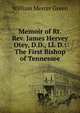 Memoir of Rt. Rev. James Hervey Otey, D.D., Ll. D.: The First Bishop of Tennessee, William Mercer Green 