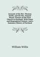 Journals of the Rev. Thomas Smith, and the Rev. Samuel Deane: Pastors of the First Church in Portland: With Notes and Biographical Notices: And a Summary History of Portland, William Willis 
