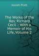 The Works of the Rev. Richard Cecil .: With a Memoir of His Life, Volume 2, Josiah Pratt 