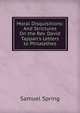 Moral Disquisitions: And Strictures On the Rev. David Tappan's Letters to Philalethes, Samuel Spring 