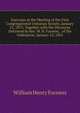 Exercises at the Meeting of the First Congregational Unitarian Society, January 12, 1875: Together with the Discourse Delivered by Rev. W. H. Furness, . of His Ordination, January 12, 1825, William Henry Furness 