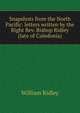 Snapshots from the North Pacific: letters written by the Right Rev. Bishop Ridley (late of Caledonia), William Ridley 