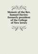 Memoir of the Rev. Samuel Davies: formerly president of the College of New Jersey, 