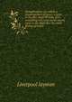 Evangelicalism (so called) a disparagement of grace: a letter to the Rev. Hugh M'Neile, D.D., containing strictures on his recent letter to the Right Rev. the Lord Bishop of Exeter, Liverpool layman 