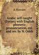 Arabic self-taught (Syrian) with English phonetic pronunciation, enl. and rev. by N. Odeh, A Hassam 