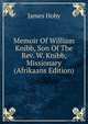 Memoir Of William Knibb, Son Of The Rev. W. Knibb, Missionary (Afrikaans Edition), James Hoby 