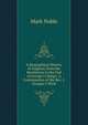 A Biographical History of England, from the Revolution to the End of George I's Reign: A Continuation of the Rev. J. Granger's Work, Mark Noble 