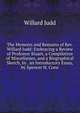 The Memoirs and Remains of Rev. Willard Judd: Embracing a Review of Professor Stuart, a Compilation of Miscellanies, and a Biographical Sketch, by . an Introductory Essay, by Spencer H. Cone, Willard Judd 
