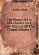 The Works Of The Rev. Charles Buck, Late Minister Of The Gospel, Volume 1, Charles Buck 