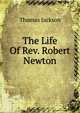 The Life Of Rev. Robert Newton, Thomas Jackson 