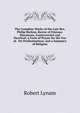 The Complete Works of the Late Rev. Philip Skelton, Rector of Fintona: Discourses, Controversial and Practical; a Form of Prayer for the Use of . On Predestination; and a Summary of Religion, Robert Lynam 