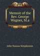 Memoir of the Rev. George Wagner, M.a., John Nassau Simpkinson 