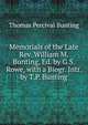 Memorials of the Late Rev. William M. Bunting, Ed. by G.S. Rowe, with a Biogr. Intr. by T.P. Bunting, Thomas Percival Bunting 