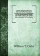 A Semi-centenary Discourse, Delivered In The First African Presbyterian Church, Philadelphia, On The Fourth Sabbath Of May, 1857: With A History Of . Of Rev. John Gloucester, Its First Pastor, William T. Catto 