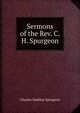 Sermons of the Rev. C. H. Spurgeon., Charles Haddon Spurgeon 