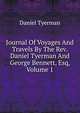 Journal Of Voyages And Travels By The Rev. Daniel Tyerman And George Bennett, Esq, Volume 1, Daniel Tyerman 