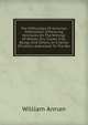The Difficulties Of Arminian Methodism: Embracing Strictures On The Writings Of Wesley, Drs. Clarke, Fisk, Bangs, And Others, In A Series Of Letters Addressed To The Rev., William Annan 