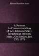 A Sermon in Commemoration of Rev. Edmund Sears: Preached at Weston, Mass., On Sunday, Jan. 23D, 1876, Edmund Hamilton Sears 
