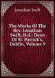 The Works Of The Rev. Jonathan Swift, D.d.: Dean Of St. Patrick's, Dublin, Volume 9, Swift, Jonathan, 1667-1745 