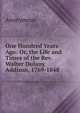One Hundred Years Ago: Or, the Life and Times of the Rev. Walter Dulany Addison, 1769-1848, Heinrich Kretschmayr 