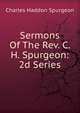 Sermons Of The Rev. C. H. Spurgeon: 2d Series, Charles Haddon Spurgeon 