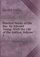 Poetical Works of the Rev. Dr. Edward Young: With the Life of the Author, Volume 2, Edward Young 