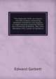 The dogmatic faith, an inquiry into the relation subsisting between revelation and dogma; in eight lectures preached before the University of Oxford . Rev. John Bampton, M.A. Canon of Salisbury, Edward Garbett 