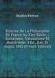 Histoire De La Philosophie En France Au Xixe Siecle .: Socialisme, Naturalisme Et Positivisme. 3 Ed., Rev. Et Augm. 1882 (French Edition), Marin Ferraz 