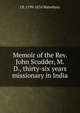 Memoir of the Rev. John Scudder, M.D., thirty-six years missionary in India, J B. 1799-1876 Waterbury 