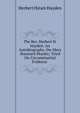 The Rev. Herbert H. Hayden: An Autobiography. the Mary Stannard Murder; Tried On Circumstantial Evidence ., Herbert Hiram Hayden 