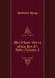 The Whole Works of the Rev. W. Bates, Volume 3, William Bates 