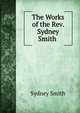 The Works of the Rev. Sydney Smith ., Smith, Sydney 