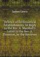 Defence of Ecclesiastical Establishments: In Reply to the Rev. A. Marshall's Letter to the Rev. A. Thomson, by the Reviewer, James Lewis 