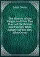 The History of the Origin and First Ten Years of the British and Foreign Bible Society: By the Rev. John Owen ., Owen, John 