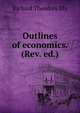 Outlines of economics. (Rev. ed.), Ely, Richard Theodore, 1854-1943 