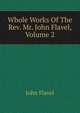 Whole Works Of The Rev. Mr. John Flavel, Volume 2, John Flavel 