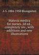 Materia medica for nurses. 2d ed., completely rev., with additions and new illustrations, A S. 1884-1958 Blumgarten 