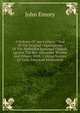 A Defence Of "our Fathers,": And Of The Original Organization Of The Methodist Episcopal Church, Against The Rev. Alexander M'caine And Others: With . Critical Notices Of Early American Methodism, John Emory 