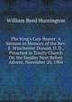The King's Cup-Bearer: A Sermon in Memory of the Rev. E. Winchester Donald, D. D., Preached in Trinity Church On the Sunday Next Before Advent, November 20, 1904, William Reed Huntington 
