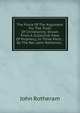 The Force Of The Argument For The Truth Of Christianity: Drawn From A Collective View Of Prophecy, In Three Parts. . By The Rev. John Rotheram, ., John Rotheram 