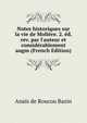 Notes historiques sur la vie de Moli?re. 2. ?d. rev. par l'auteur et consid?rablement augm (French Edition), Anais de Roucou Bazin 