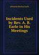 Incidents Used by Rev. A. B. Earle in His Meetings, Absalom Backas Earle 