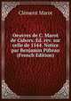Oeuvres de C. Marot de Cahors. Ed. rev. sur celle de 1544. Notice par Benjamin Pifteau (French Edition), Clement Marot 