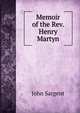 Memoir of the Rev. Henry Martyn, John Sargent 