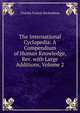 The International Cyclopedia: A Compendium of Human Knowledge, Rev. with Large Additions, Volume 2, Charles Francis Richardson 