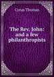 The Rev. John: and a few philanthropists, Cyrus Thomas 