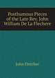 Posthumous Pieces of the Late Rev. John William De La Flechere, Fletcher, John 