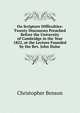 On Scripture Difficulties: Twenty Discourses Preached Before the University of Cambridge in the Year 1822, at the Lecture Founded by the Rev. John Hulse, Christopher Benson 